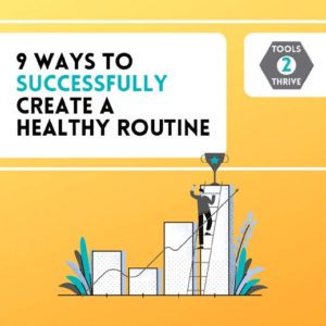 9 ways to successfully create a healthy routine