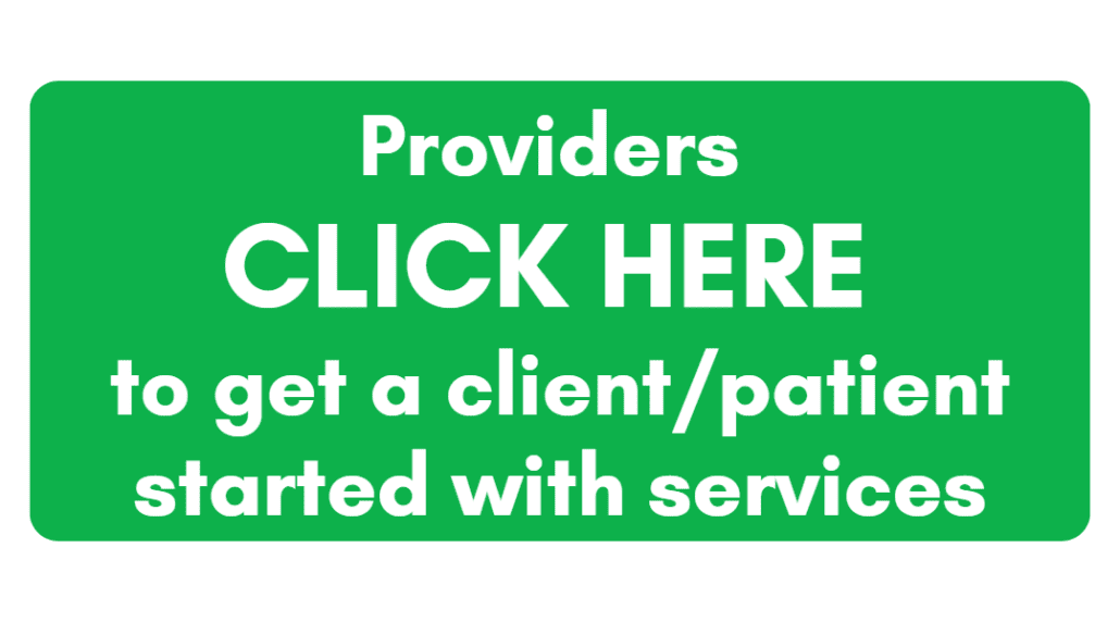 green button Providers click here to get a client/patient started with services